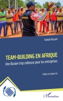 Team-building en Afrique: Une illusion trop coûteuse pour les entreprises (Dynamiques D'Entreprises) (French Edition) 2336632047 Book Cover