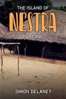 The Island of Nestra: Part One 1965875025 Book Cover