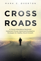 Crossroads: Is Church Attendance Declining? Implement Proven Hybrid and Evangelism Strategies for Healthy Church Growth 1684866057 Book Cover