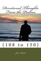 Devotional Thoughts From The Psalms: (108-150) 1517583128 Book Cover