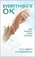 Everything’s OK: Past Traumatic Stress Dissolved 1504309278 Book Cover