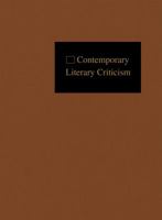 Contemporary Literary Criticism: Excerpts from Criticism of the Works of Today's Novelists, Poets, Playwrights, Short Story Writers, Scriptwriters, & Other Creative Writers 1410312429 Book Cover