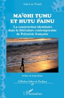 Ma'ohi Tumu et Hutu Painu: La construction identitaire dans la littérature contemporaine de Polynésie française (Lettres Du Pacifique) (French Edition) 2343138982 Book Cover