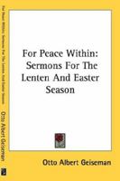 For Peace Within: Sermons For The Lenten And Easter Season 1430498218 Book Cover