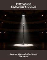The Voice Teacher'S Guide: Proven Methods For Vocal Success B0FNX8WCYC Book Cover