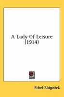 A Lady of Leisure 0548739765 Book Cover