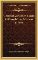 Gesprach Zwischen Einem Philosoph Und Medicus (1768) 1166197344 Book Cover