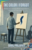 The Color I Forgot - Rediscovering The Self Beneath The Silence B0FG24F5WT Book Cover