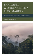 Thailand, Western Cinema, and Imagery: Misrepresentation, Exoticisation, and Reclamation 1666952222 Book Cover