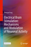 Electrical Brain Stimulation: Mechanisms and Modulation of Neuronal Activity 9819541441 Book Cover