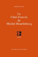 Le Chef-d'Oeuvre de Michel Houellebecq 2251445625 Book Cover