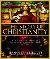 The Story of Christianity: A Chronicle of Christian Civilization From Ancient Rome to Today 1426213875 Book Cover