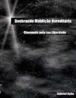 Quebrando Maldicao Hereditaria: Clamando Pela Tua Liberdade 1537398857 Book Cover