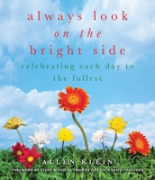 Always Look on the Bright Side: Celebrating Each Day to the Fullest 1936740559 Book Cover