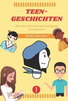 Teen-Geschichten: Die verrücktesten und lustigsten Geschichten B09MYL7VG4 Book Cover