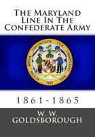 The Maryland Line in the Confederate Army, 1861-1865 1478155558 Book Cover