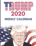 Trump 2020 Weekly Calendar: 2020 Calendar With Federal Holidays and Notes 1677691158 Book Cover