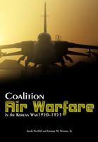 Coalition Air Warfare in the Korean War, 1950-1953: Proceedings, Air Force Historical Foundation Symposium, Andrews AFB, Maryland, May 7-8, 2002 1477556656 Book Cover