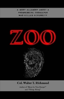 ZOO: A gory allegory about a progressive zookeeper who killed diversity 179564964X Book Cover
