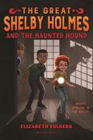The Great Shelby Holmes and the Haunted Hound 1547601477 Book Cover