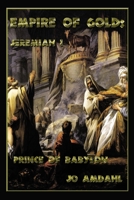 Empire of Gold: Jeremiah I: Prince of Babylon 0997675535 Book Cover