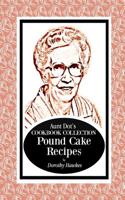 Aunt Dot's Cookbook Collection Pound Cake Recipes 1081248114 Book Cover