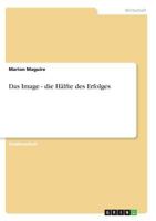 Das Image - die H�lfte des Erfolges 3638637565 Book Cover