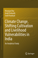 Climate Change, Shifting Cultivation and Livelihood Vulnerabilities in India: An Analytical Study 3031549260 Book Cover