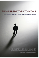From Predators to Icons: Exposing the Myth of the Business Hero 080147566X Book Cover