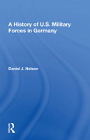 A History of U.S. Military Forces in Germany 0367163527 Book Cover