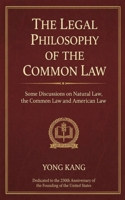 The Legal Philosophy of the Common Law: Some Discussions on Natural Law, the Common Law, and American Law B0GTMKTHFL Book Cover