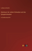 Abenteuer der sieben Schwaben und des Spiegelschwaben: in Großdruckschrift 3368478354 Book Cover