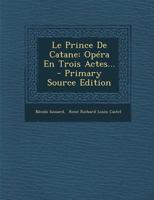Le Prince de Catane: Opa(c)Ra En Trois Actes 2012729312 Book Cover