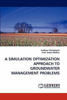A SIMULATION OPTIMIZATION APPROACH TO GROUNDWATER MANAGEMENT PROBLEMS 3843355347 Book Cover
