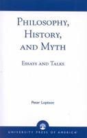 Philosophy, History, and Myth: Essays and Talks 0761822917 Book Cover