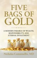 Five Bags of Gold: A Modern Parable of Wealth, Responsibility, and Eternal Investment 0892217723 Book Cover