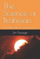 The Science of Brahman: The Eighth State of Consciousness B0B8RC4N9C Book Cover