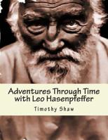 Adventure Through Time with Leo Hasenpfeffer: Book One of the Hasenpfeffer Chronicles 1505584604 Book Cover