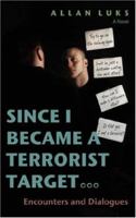 Since I Became A Terrorist Target: Encounters and Dialogues 0595462391 Book Cover