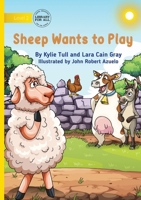 Sheep Wants to Play 1923429493 Book Cover