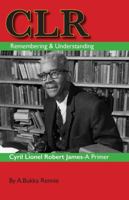 Remembering and Understanding CLR James 0998752118 Book Cover