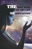 The Best Book On The Law Of Attraction- Master The Power Of Intention: Magic And The Law Of Attraction B08PXHFVKX Book Cover