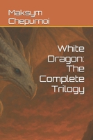 White Dragon: The Complete Trilogy B0FCH57YR6 Book Cover