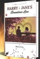 HARRY AND JANE'S BOUNDLESS LOVE: Celebrating love without measures B0CGG9KQKQ Book Cover