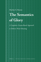 The Semantics of Glory: A Cognitive, Corpus-Based Approach to Hebrew Word Meaning 9004339612 Book Cover