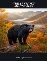 Great Smoky Mountains: A 2025 Explorer'S Guide B0FNW4LGVW Book Cover