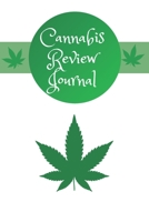 Cannabis Review Journal: Marijuana Review & Rating Journal A Medical Cannabis Therapy Logbook: Keeping track of different strains, their effects, and symptoms relieved.(110 Pages, 6 x 9) 1674048378 Book Cover