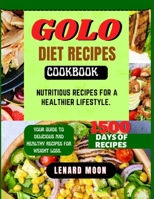 GOLO DIET RECIPES COOKBOOK: NUTRITIOUS RECIPES FOR A HEALTHIER LIFESTYLE B0CL7PMYP7 Book Cover