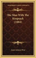 The Man With The Knapsack 1165755904 Book Cover