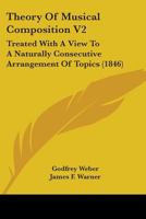 Theory Of Musical Composition V2: Treated With A View To A Naturally Consecutive Arrangement Of Topics 1165163039 Book Cover